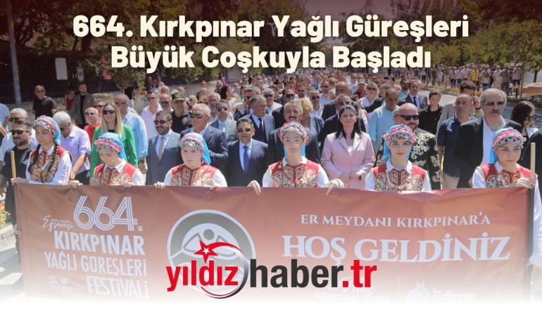 664. Kırkpınar Yağlı Güreşleri Büyük Coşkuyla Başladı