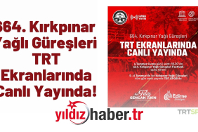 664. Kırkpınar Yağlı Güreşleri TRT Ekranlarında Canlı Yayında!