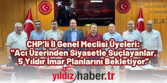 “Acı Üzerinden Siyasetle Suçlayanlar, 5 Yıldır İmar Planlarını Bekletiyor”