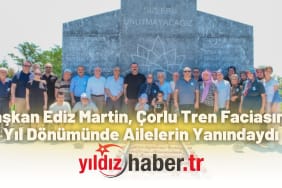 Başkan Ediz Martin, Çorlu Tren Faciasının Yıl Dönümünde Ailelerin Yanındaydı