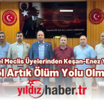 CHP’li İl Genel Meclis Üyelerinden Keşan-Enez Yolu Tepkisi “Bu Yol Artık Ölüm Yolu Olmuştur”