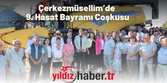 Çerkezmüsellim’de 9. Hasat Bayramı Coşkusu
