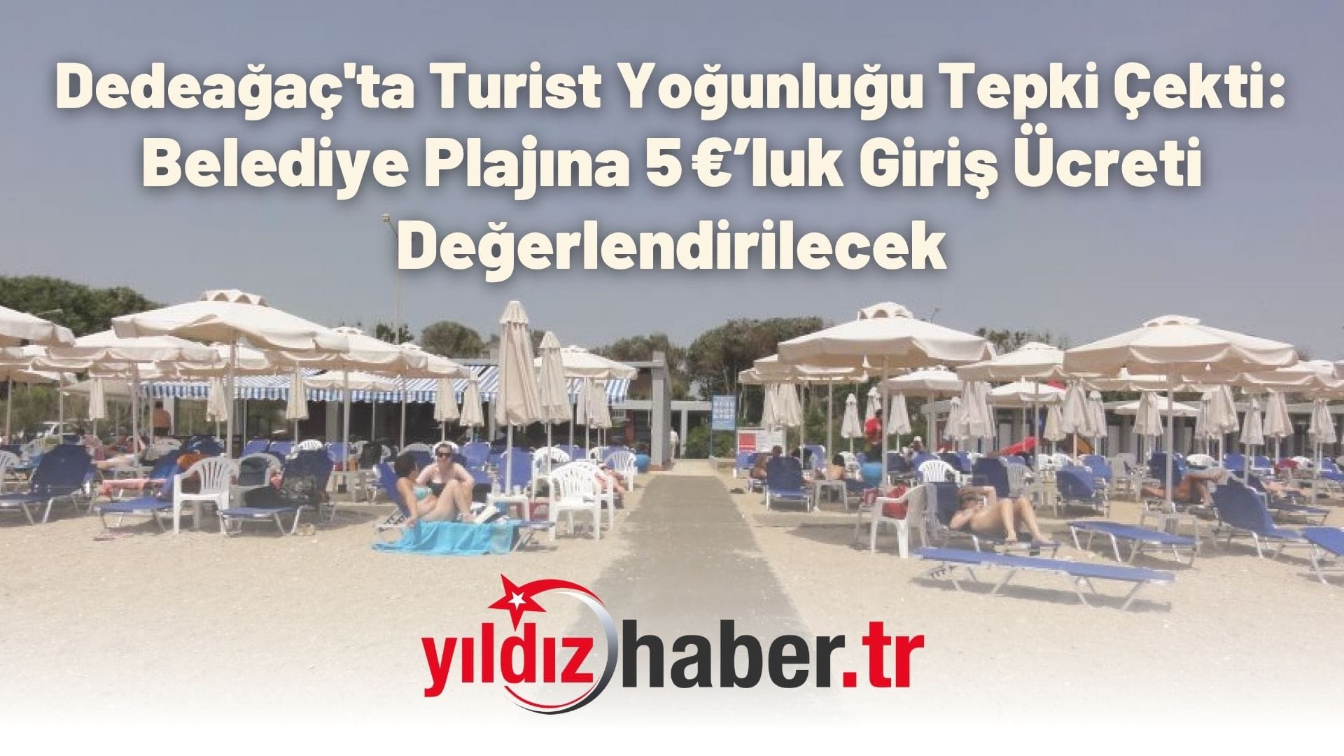 Dedeağaç'ta Turist Yoğunluğu Tepki Çekti Belediye Plajına 5 €’luk Giriş Ücreti Değerlendirilecek