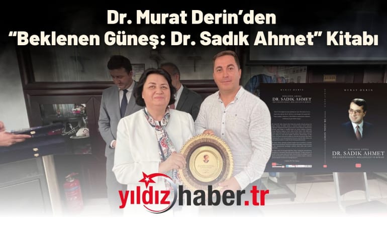 Dr. Murat Derin’den “Beklenen Güneş: Dr. Sadık Ahmet” Kitabı