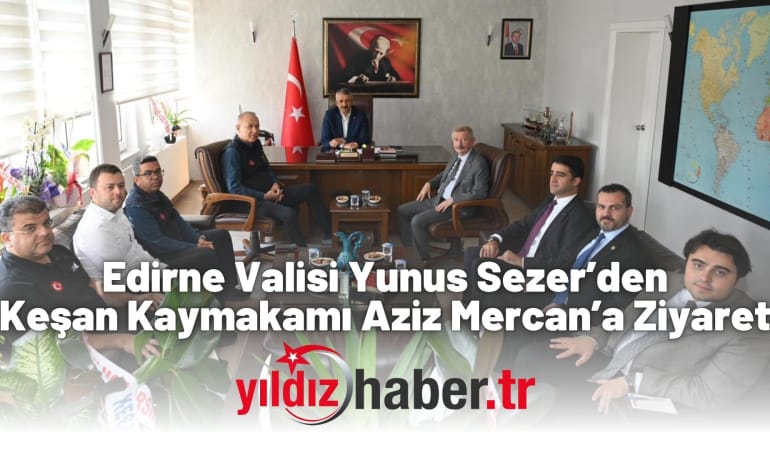 Edirne Valisi Yunus Sezer’den Keşan Kaymakamı Aziz Mercan’a Ziyaret