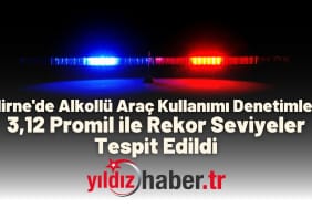 Edirne'de Alkollü Araç Kullanımı Denetimleri 3,12 Promil ile Rekor Seviyeler Tespit Edildi
