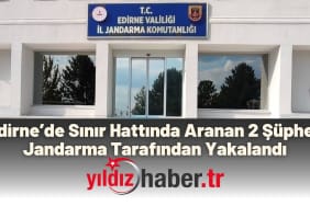 Edirne’de Sınır Hattında Aranan 2 Şüpheli Jandarma Tarafından Yakalandı