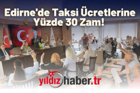 Edirne'de Taksi Ücretlerine Yüzde 30 Zam!