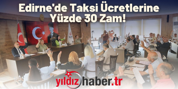 Edirne'de Taksi Ücretlerine Yüzde 30 Zam!
