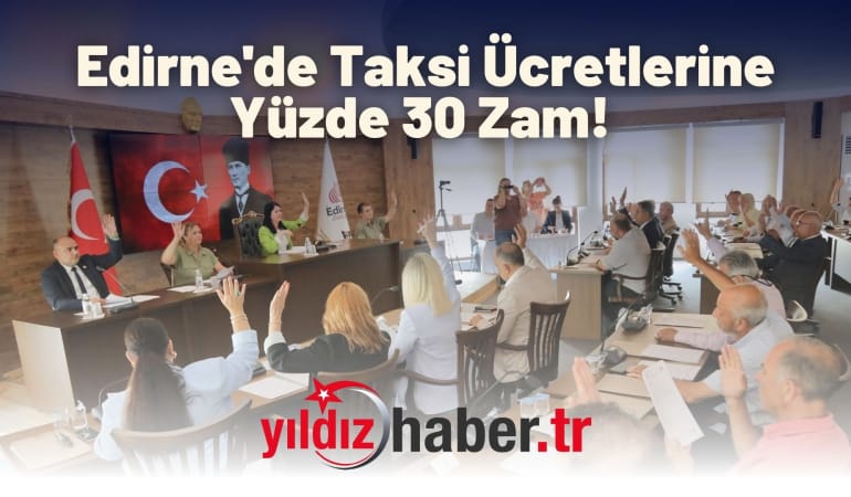 Edirne’de Taksi Ücretlerine Yüzde 30 Zam!