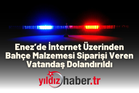 Enez’de İnternet Üzerinden Bahçe Malzemesi Siparişi Veren Vatandaş Dolandırıldı