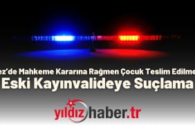 Enez’de Mahkeme Kararına Rağmen Çocuk Teslim Edilmedi Eski Kayınvalideye Suçlama