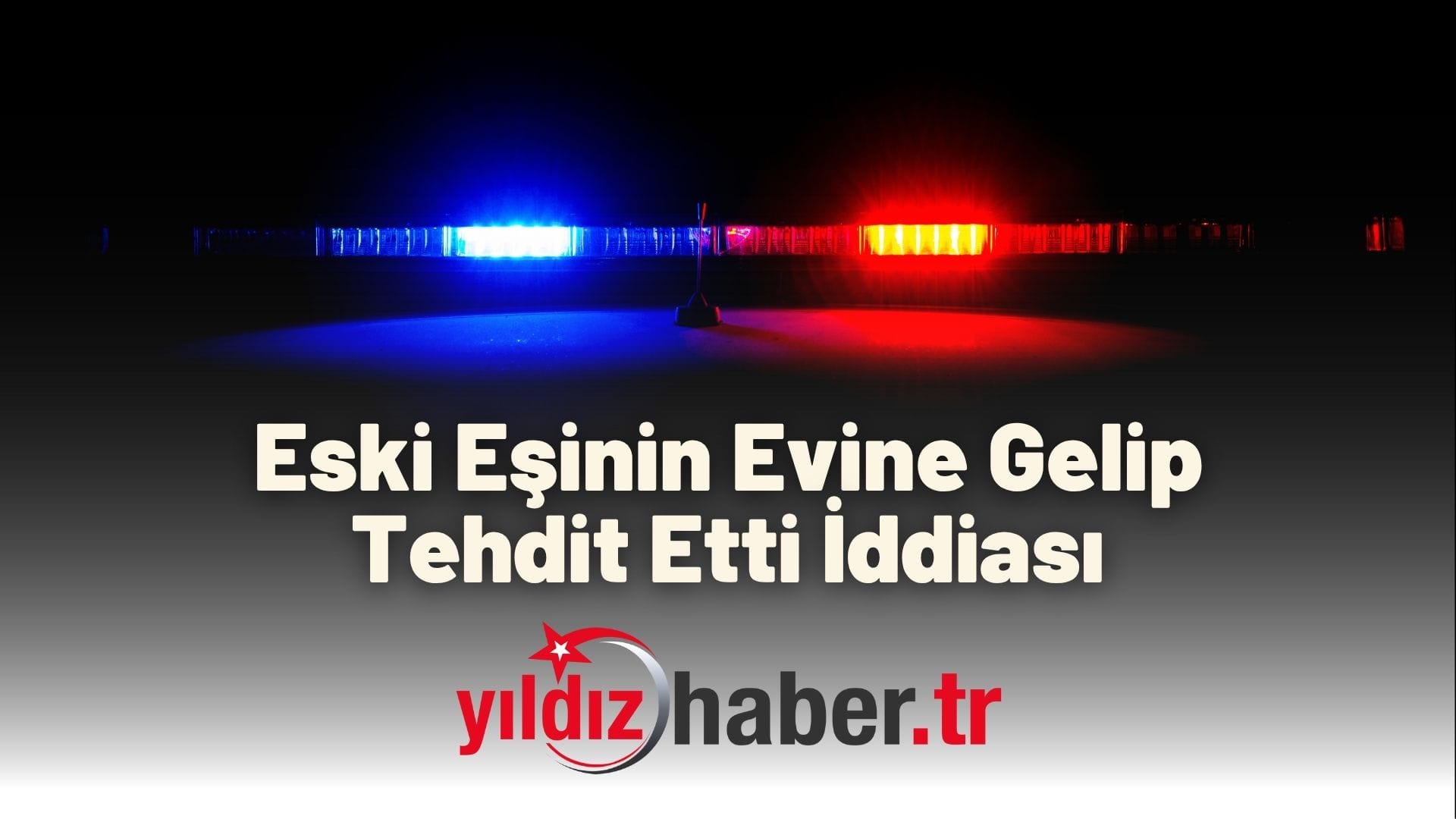 Eski Eşinin Evine Gelip Tehdit Etti İddiası