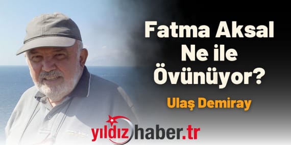 Fatma Aksal Ne ile Övünüyor