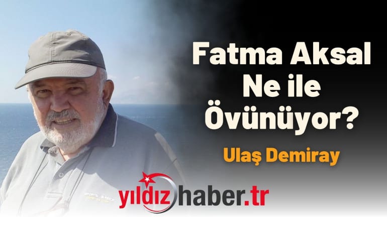 Fatma Aksal Ne ile Övünüyor?
