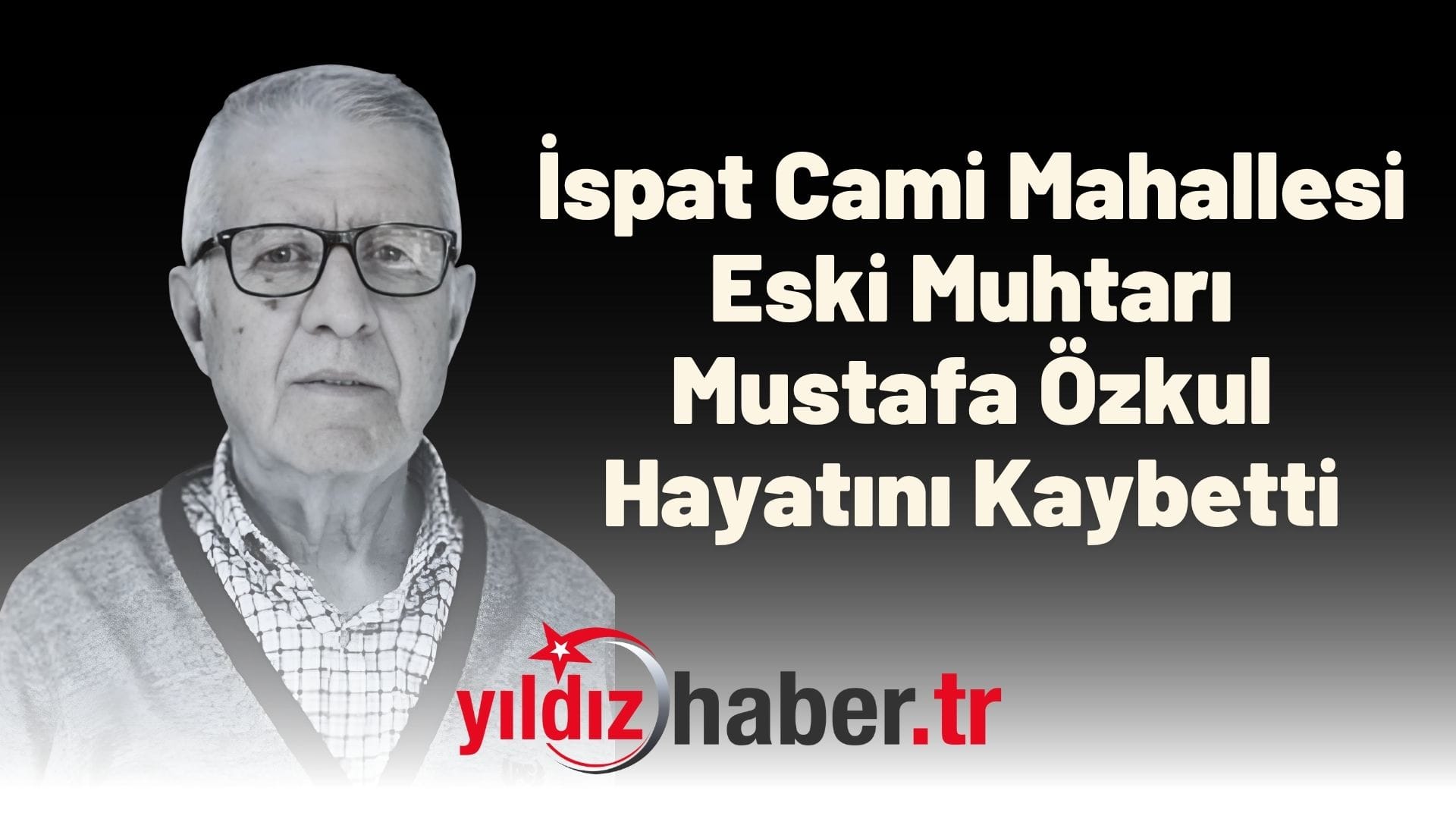 İspat Cami Mahallesi Eski Muhtarı Mustafa Özkul Hayatını Kaybetti