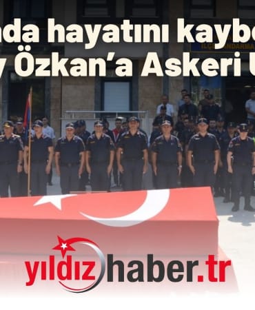 Kazada hayatını kaybeden Astsubay Özkan’a Askeri Uğurlama