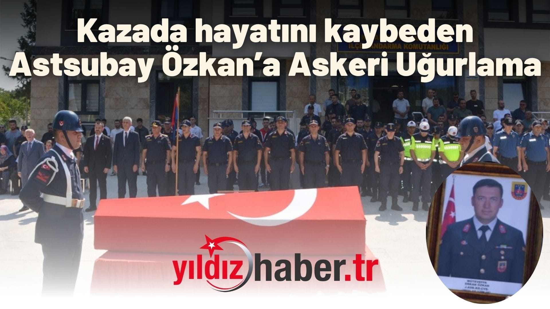 Kazada hayatını kaybeden Astsubay Özkan’a Askeri Uğurlama