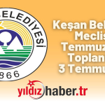 Keşan Belediye Meclisi Temmuz Ayı Toplantısı 3 Temmuz’da Gerçekleştirilecek