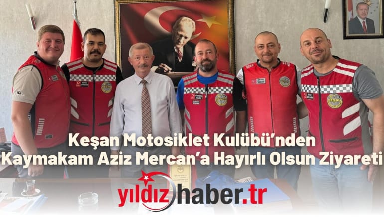 Keşan Motosiklet Kulübü’nden Kaymakam Aziz Mercan’a Hayırlı Olsun Ziyareti