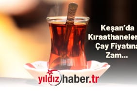 Keşan’da Kıraathanelerde Çay Fiyatına Zam...