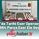 Keşan’da Tarihi Eser Operasyonu 4 Bin 564 Parça Eser Ele Geçirildi