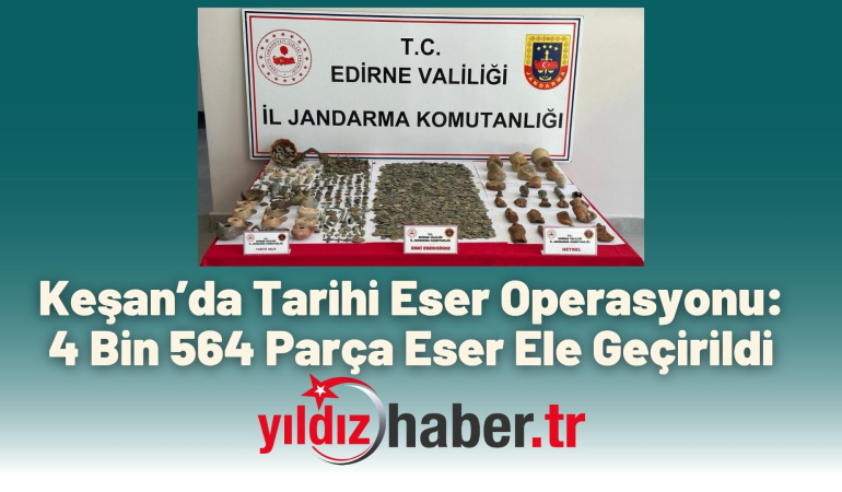 Keşan’da Tarihi Eser Operasyonu: 4 Bin 564 Parça Eser Ele Geçirildi