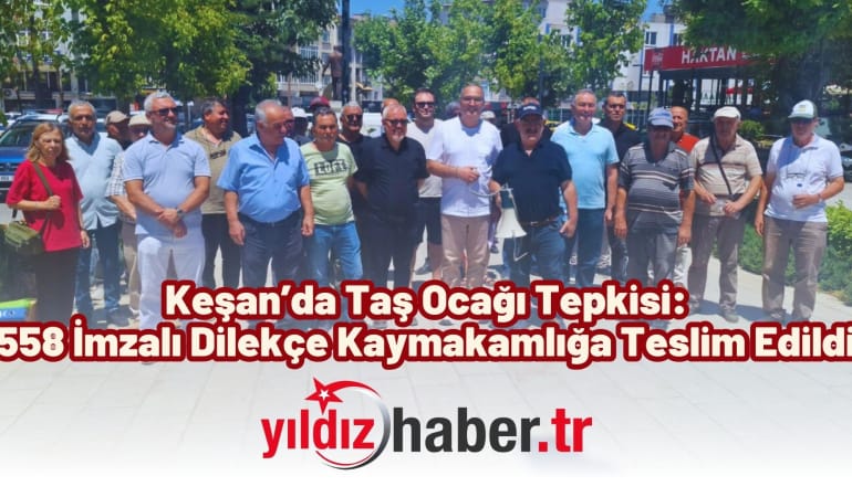 Keşan’da Taş Ocağı Tepkisi: 558 İmzalı Dilekçe Kaymakamlığa Teslim Edildi