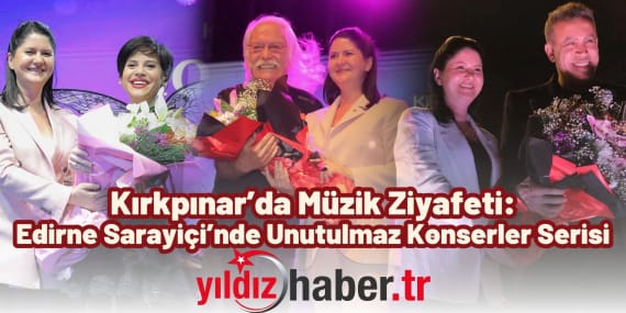 Kırkpınar’da Müzik Ziyafeti Edirne Sarayiçi’nde Unutulmaz Konserler Serisi