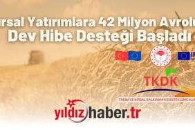 Kırsal Yatırımlara 42 Milyon Avroluk Dev Hibe Desteği Başladı