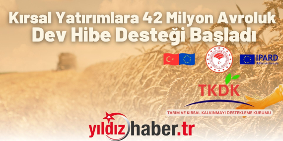 Kırsal Yatırımlara 42 Milyon Avroluk Dev Hibe Desteği Başladı