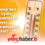 Meteoroloji’den Kritik Uyarı Hava Sıcaklıkları Artıyor, Güneş Çarpmasına Dikkat!