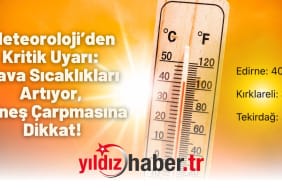 Meteoroloji’den Kritik Uyarı Hava Sıcaklıkları Artıyor, Güneş Çarpmasına Dikkat!