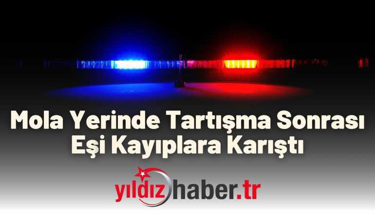 Mola Yerinde Tartışma Sonrası Eşi Kayıplara Karıştı