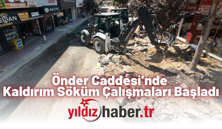 Önder Caddesi’nde Kaldırım Söküm Çalışmaları Başladı