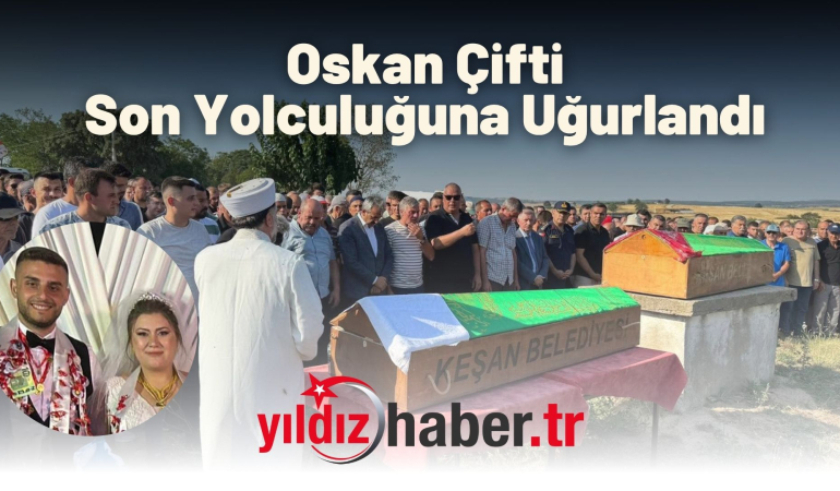 Keşan’daki Feci Kazada Hayatını Kaybeden Oskan Çifti Son Yolculuğuna Uğurlandı