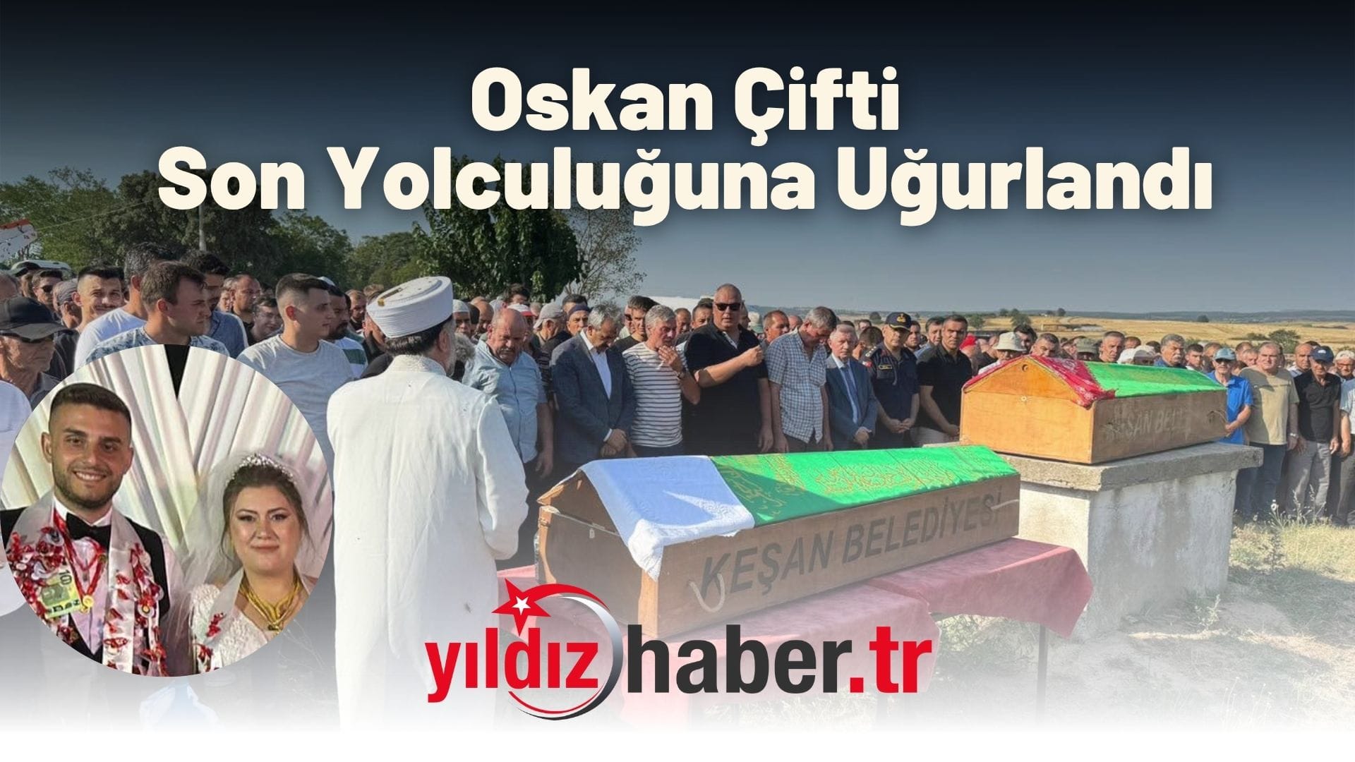 Oskan Çifti Son Yolculuğuna Uğurlandı