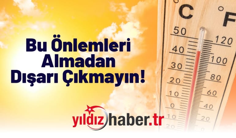 Sağlık Bakanlığı’ndan Sıcak Çarpmasına Karşı Uyarı: Bu Önlemleri Almadan Dışarı Çıkmayın!