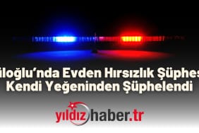 Süloğlu’nda Evden Hırsızlık Şüphesi Kendi Yeğeninden Şüphelendi
