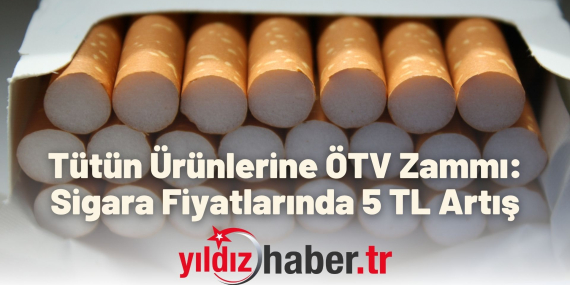 Tütün Ürünlerine ÖTV Zammı Sigara Fiyatlarında 5 TL Artış