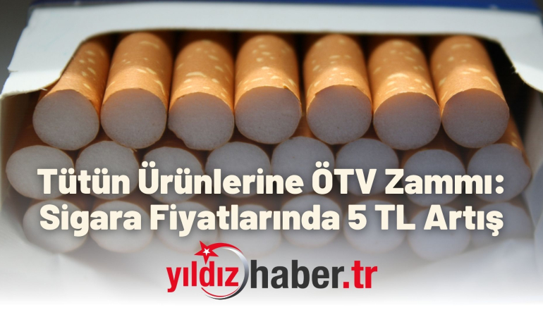 Tütün Ürünlerine ÖTV Zammı: Sigara Fiyatlarında 5 TL Artış