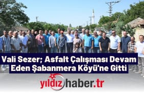 Vali Sezer; Asfalt Çalışması Devam Eden Şabanmera Köyü'ne Gitti