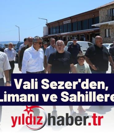Vali Sezer'den, İbrice Limanı ve Sahillere Ziyaret