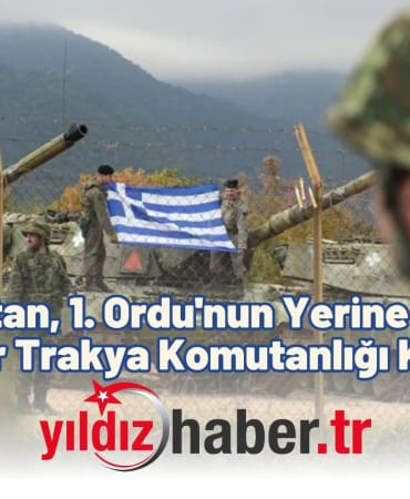 Yunanistan, 1. Ordu'nun Yerine Evros’ta Yeni Bir Trakya Komutanlığı Kuruyor