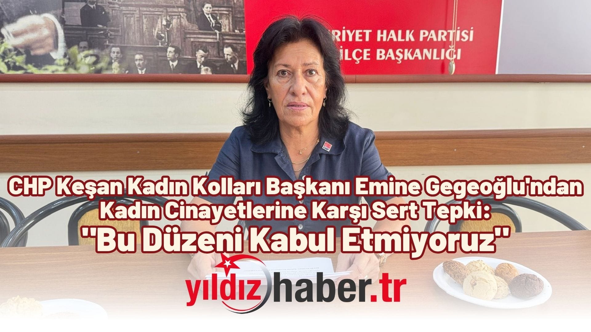 CHP Keşan Kadın Kolları Başkanı Emine Gegeoğlu'ndan Kadın Cinayetlerine Karşı Sert Tepki Bu Düzeni Kabul Etmiyoruz