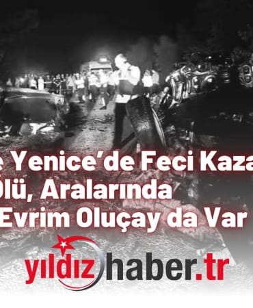 Çanakkale Yenice’de Feci Kaza 6 Ölü, Aralarında Edirneli Evrim Oluçay da Var