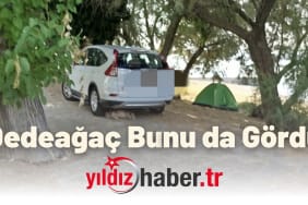 Dedeağaç Bunu da Gördü