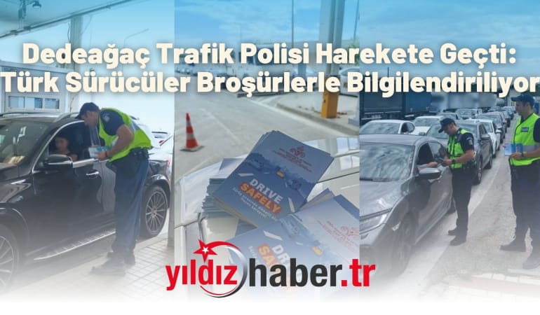Dedeağaç Trafik Polisi Harekete Geçti: Türk Sürücüler Broşürlerle Bilgilendiriliyor