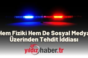 Hem Fiziki Hem De Sosyal Medya Üzerinden Tehdit İddiası