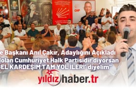 İlçe Başkanı Anıl Çakır, Adaylığını Açıkladı